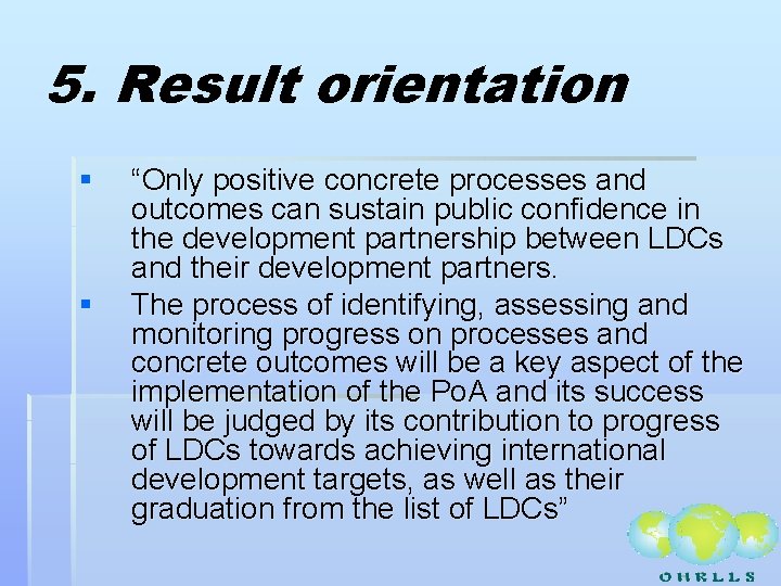 5. Result orientation § § “Only positive concrete processes and outcomes can sustain public