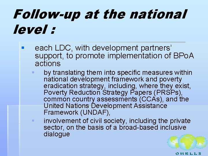 Follow-up at the national level : § each LDC, with development partners’ support, to