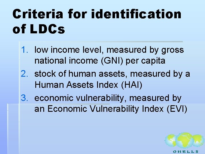 Criteria for identification of LDCs 1. low income level, measured by gross national income
