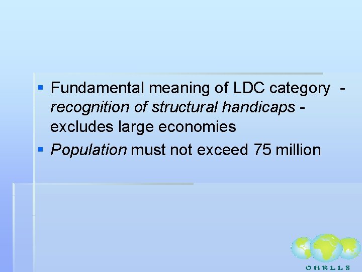 § Fundamental meaning of LDC category recognition of structural handicaps excludes large economies §