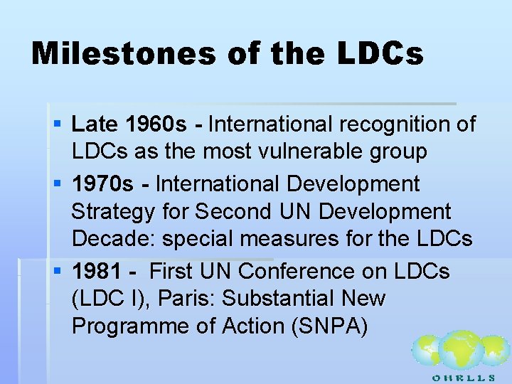 Milestones of the LDCs § Late 1960 s - International recognition of LDCs as