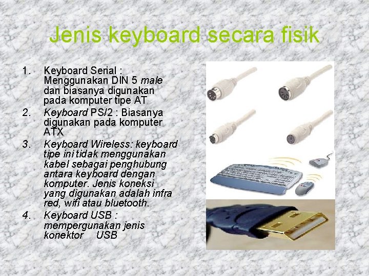 Jenis keyboard secara fisik 1. 2. 3. 4. Keyboard Serial : Menggunakan DIN 5