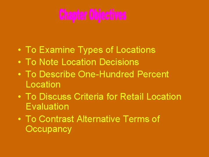  • To Examine Types of Locations • To Note Location Decisions • To