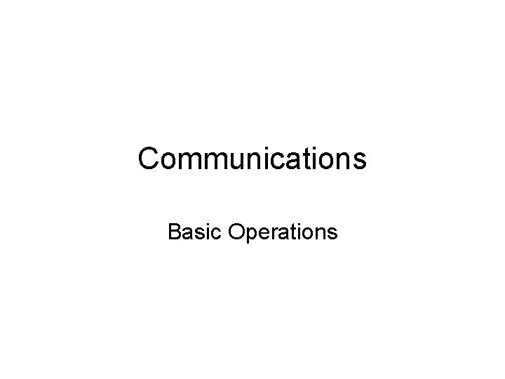 Communications Basic Operations 