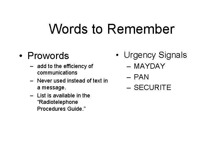 Words to Remember • Prowords – add to the efficiency of communications – Never