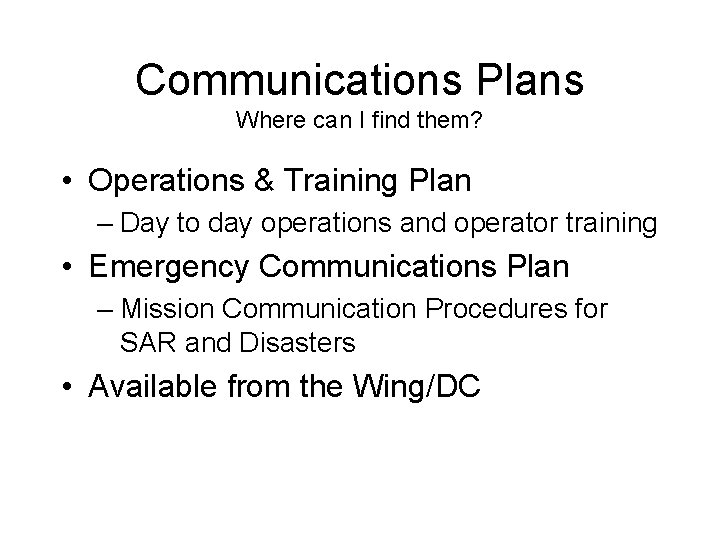 Communications Plans Where can I find them? • Operations & Training Plan – Day