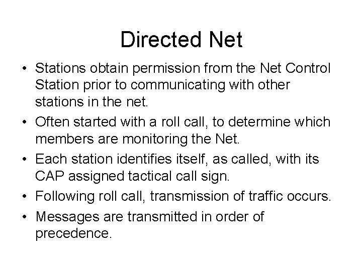 Directed Net • Stations obtain permission from the Net Control Station prior to communicating
