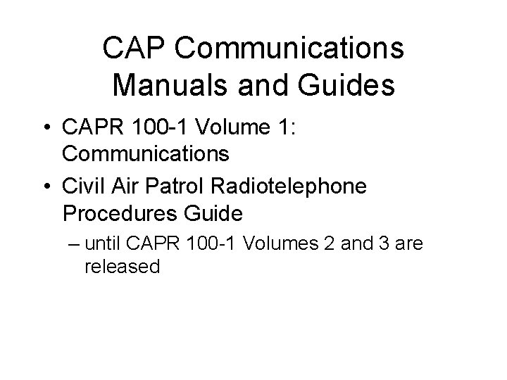 CAP Communications Manuals and Guides • CAPR 100 -1 Volume 1: Communications • Civil CAP Communications Manuals and Guides • CAPR 100 -1 Volume 1: Communications • Civil