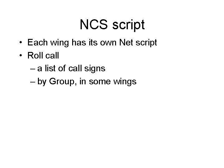 NCS script • Each wing has its own Net script • Roll call –