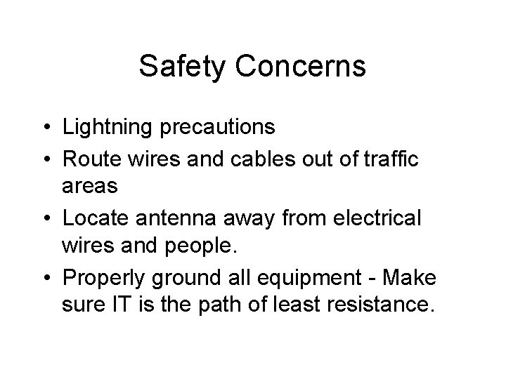 Safety Concerns • Lightning precautions • Route wires and cables out of traffic areas Safety Concerns • Lightning precautions • Route wires and cables out of traffic areas