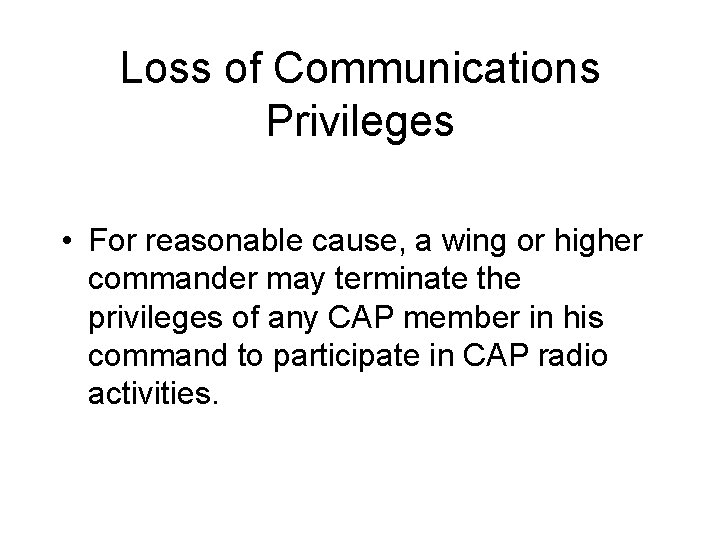Loss of Communications Privileges • For reasonable cause, a wing or higher commander may