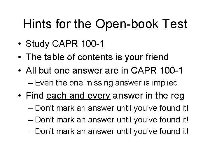 Hints for the Open-book Test • Study CAPR 100 -1 • The table of