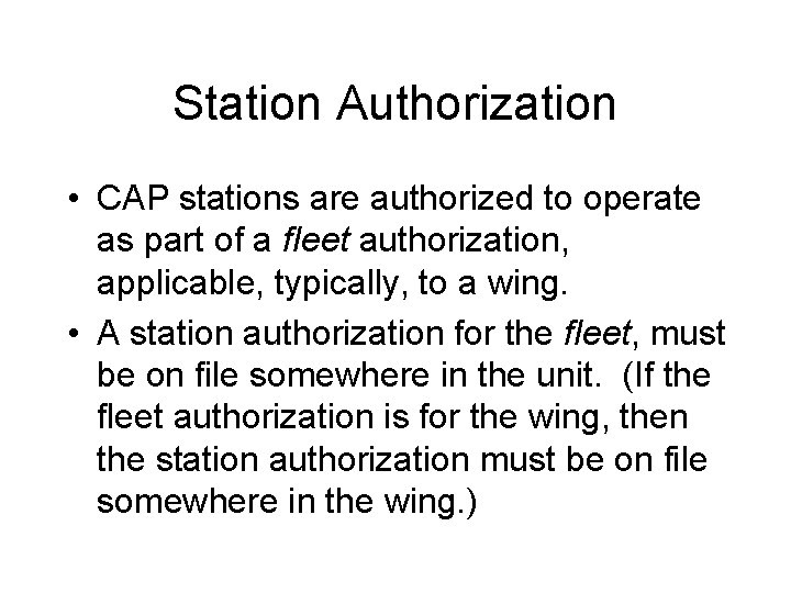 Station Authorization • CAP stations are authorized to operate as part of a fleet