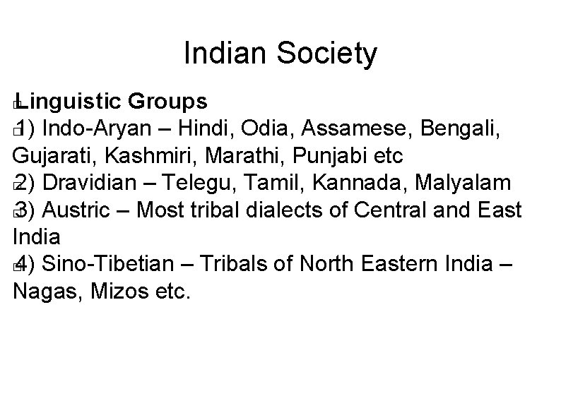 Indian Society Linguistic Groups � 1) Indo-Aryan – Hindi, Odia, Assamese, Bengali, Gujarati, Kashmiri,