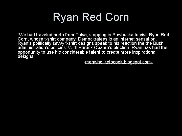 Ryan Red Corn “We had traveled north from Tulsa, stopping in Pawhuska to visit