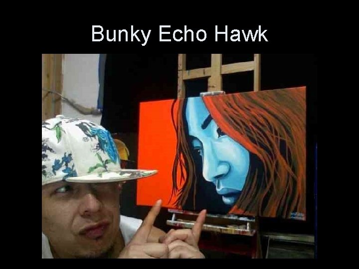 Bunky Echo Hawk 