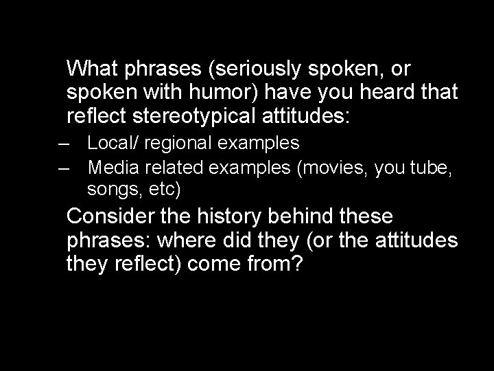 What phrases (seriously spoken, or spoken with humor) have you heard that reflect stereotypical