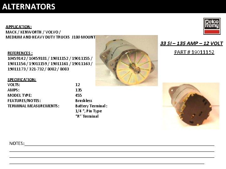 ALTERNATORS APPLICATION: MACK / KENWORTH / VOLVO / MEDIUM AND HEAVY DUTY TRUCKS J ALTERNATORS APPLICATION: MACK / KENWORTH / VOLVO / MEDIUM AND HEAVY DUTY TRUCKS J