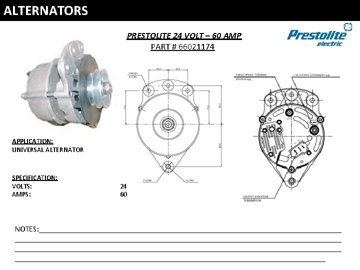 ALTERNATORS PRESTOLITE 24 VOLT – 60 AMP PART # 66021174 APPLICATION: UNIVERSAL ALTERNATOR SPECIFICATION: