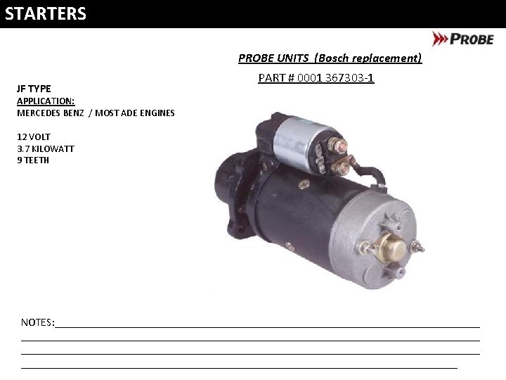 STARTERS PROBE UNITS (Bosch replacement) JF TYPE PART # 0001 367303 -1 APPLICATION: MERCEDES