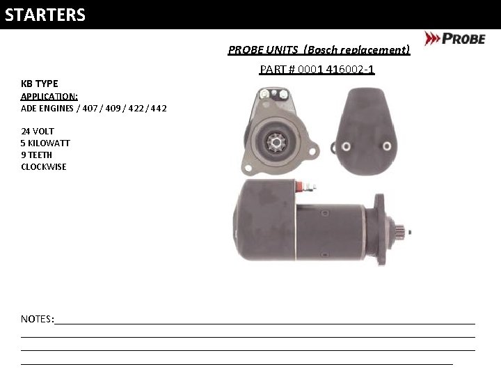 STARTERS PROBE UNITS (Bosch replacement) PART # 0001 416002 -1 KB TYPE APPLICATION: ADE