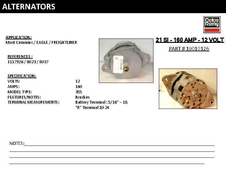 ALTERNATORS APPLICATION: Most Cummins / EAGLE / FREIGHTLINER 21 SI – 160 AMP – ALTERNATORS APPLICATION: Most Cummins / EAGLE / FREIGHTLINER 21 SI – 160 AMP –