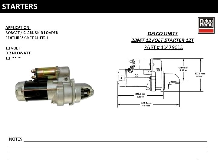 STARTERS APPLICATION: BOBCAT / CLARK SKID LOADER FEATURES: WET CLUTCH 12 VOLT 3. 2