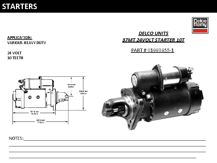 STARTERS APPLICATION: VARIOUS HEAVY DUTY 24 VOLT 10 TEETH DELCO UNITS 37 MT 24 STARTERS APPLICATION: VARIOUS HEAVY DUTY 24 VOLT 10 TEETH DELCO UNITS 37 MT 24
