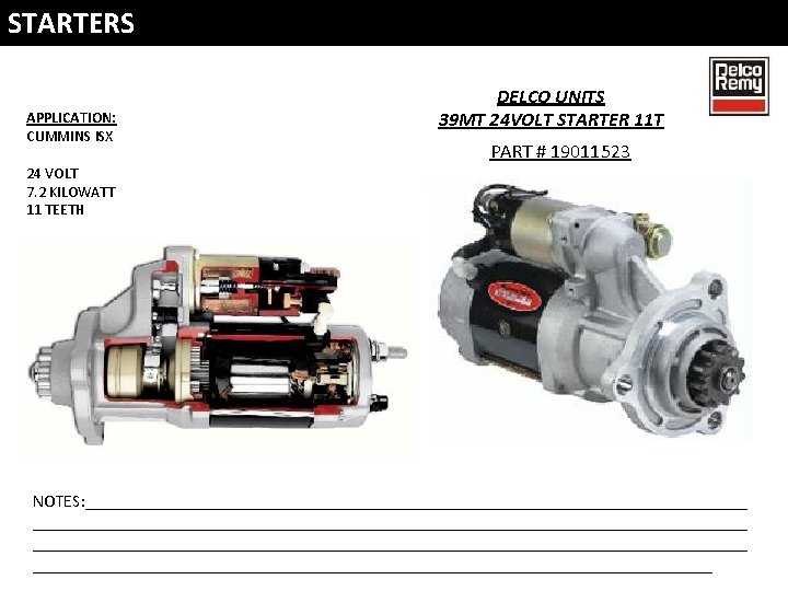 STARTERS APPLICATION: CUMMINS ISX DELCO UNITS 39 MT 24 VOLT STARTER 11 T PART