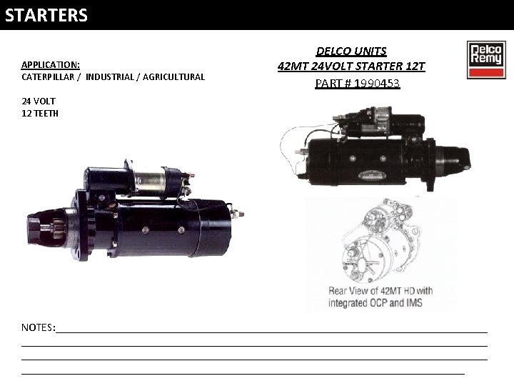 STARTERS APPLICATION: CATERPILLAR / INDUSTRIAL / AGRICULTURAL DELCO UNITS 42 MT 24 VOLT STARTER