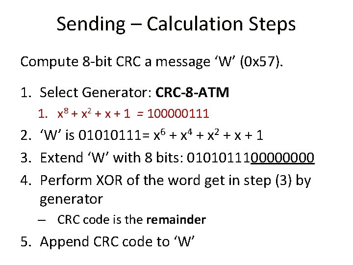 Sending – Calculation Steps Compute 8 -bit CRC a message ‘W’ (0 x 57).