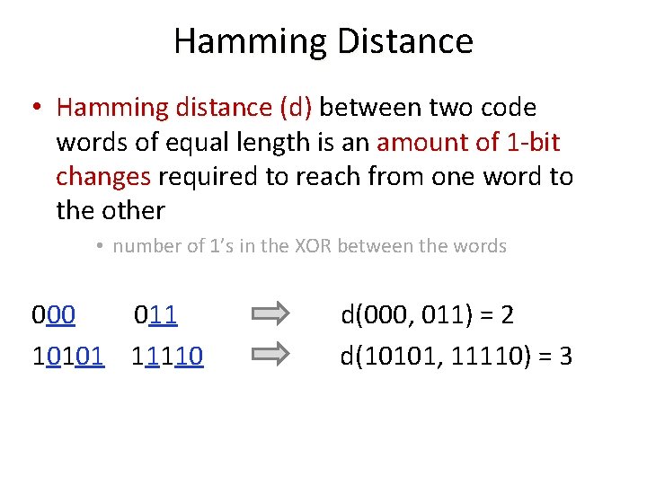 Hamming Distance • Hamming distance (d) between two code Hamming distance (d) words of