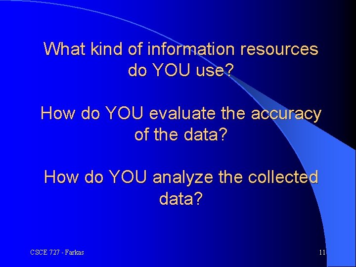 What kind of information resources do YOU use? How do YOU evaluate the accuracy