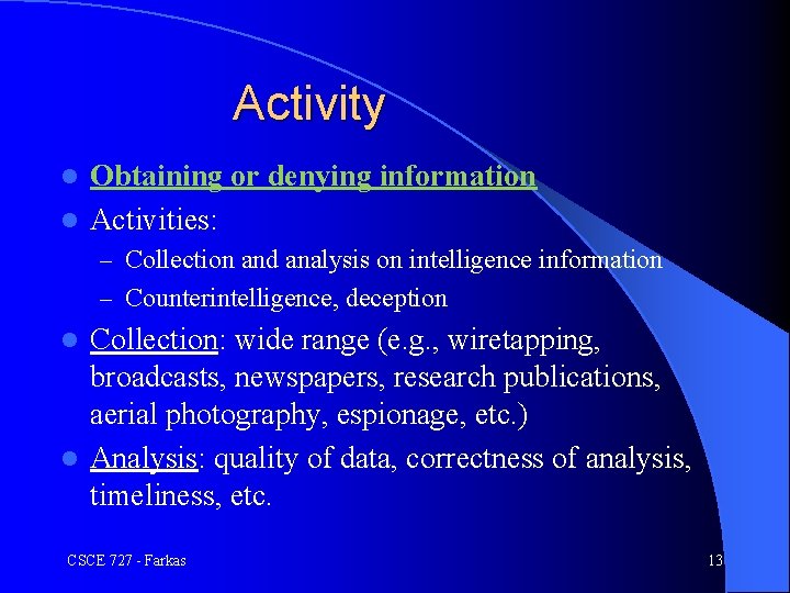 Activity Obtaining or denying information l Activities: l – Collection and analysis on intelligence