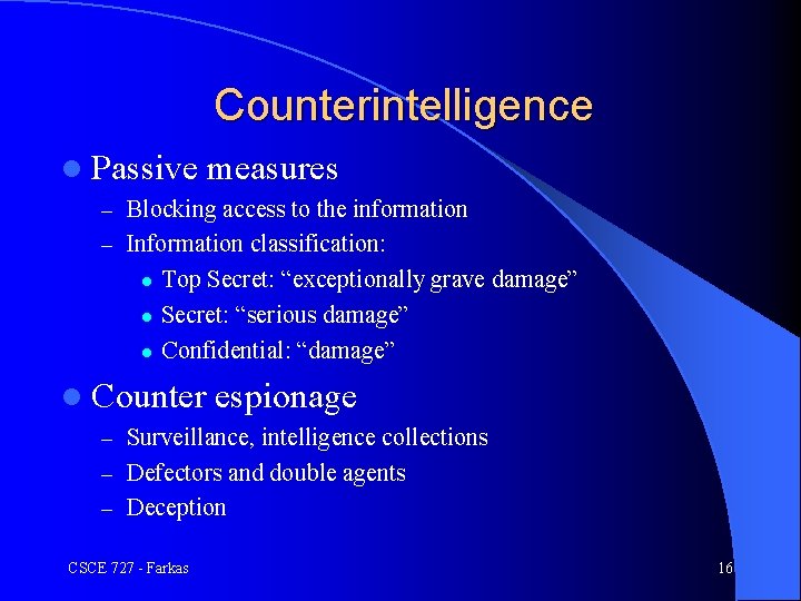 Counterintelligence l Passive measures – Blocking access to the information – Information classification: l