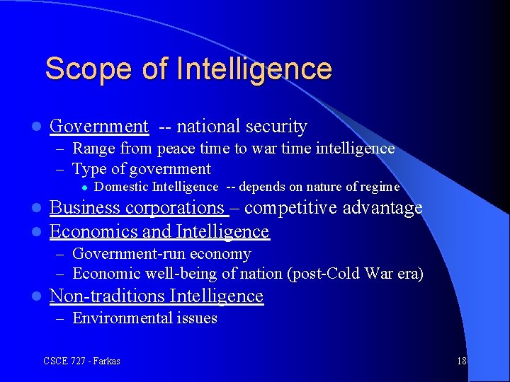 Scope of Intelligence l Government -- national security – Range from peace time to