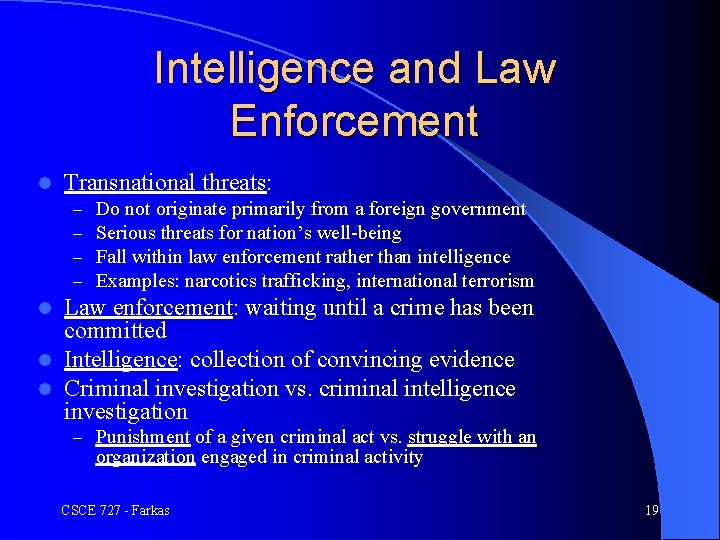 Intelligence and Law Enforcement l Transnational threats: – – Do not originate primarily from