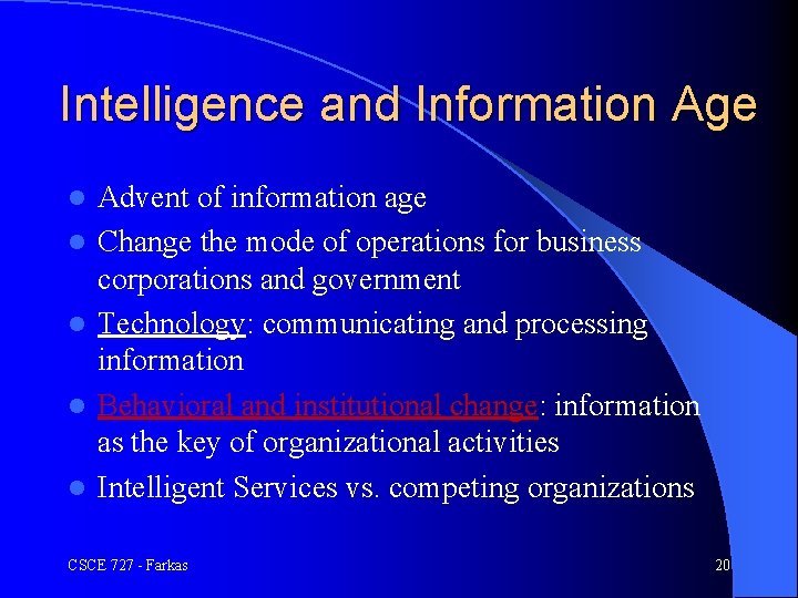 Intelligence and Information Age l l l Advent of information age Change the mode