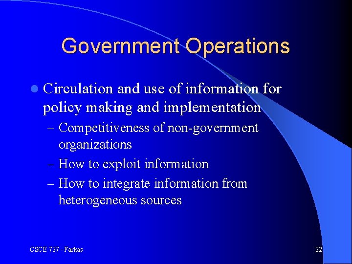 Government Operations l Circulation and use of information for policy making and implementation –