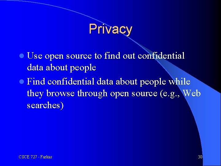 Privacy l Use open source to find out confidential data about people l Find