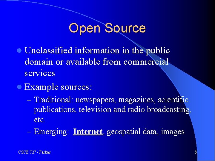Open Source l Unclassified information in the public domain or available from commercial services