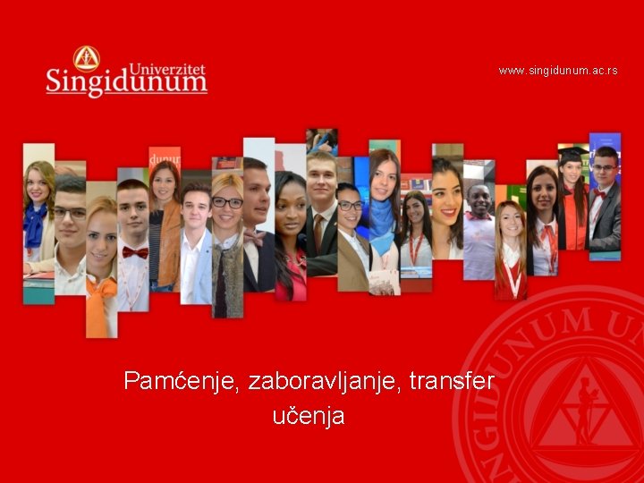 www. singidunum. ac. rs Pamćenje, zaboravljanje, transfer učenja 