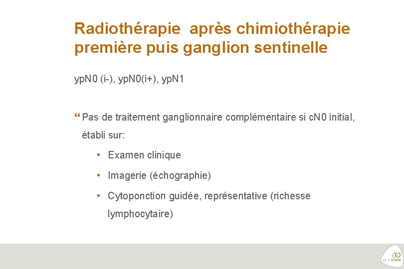 Radiothérapie après chimiothérapie première puis ganglion sentinelle yp. N 0 (i-), yp. N 0(i+),
