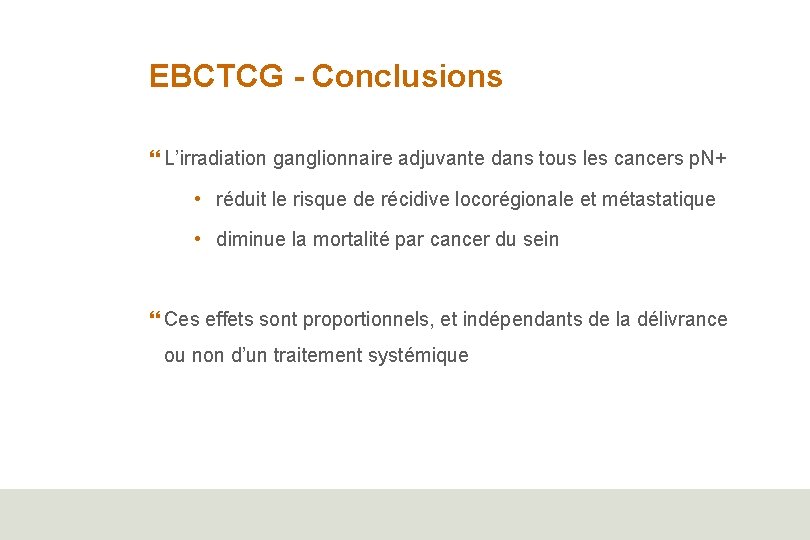 EBCTCG - Conclusions L’irradiation ganglionnaire adjuvante dans tous les cancers p. N+ • réduit