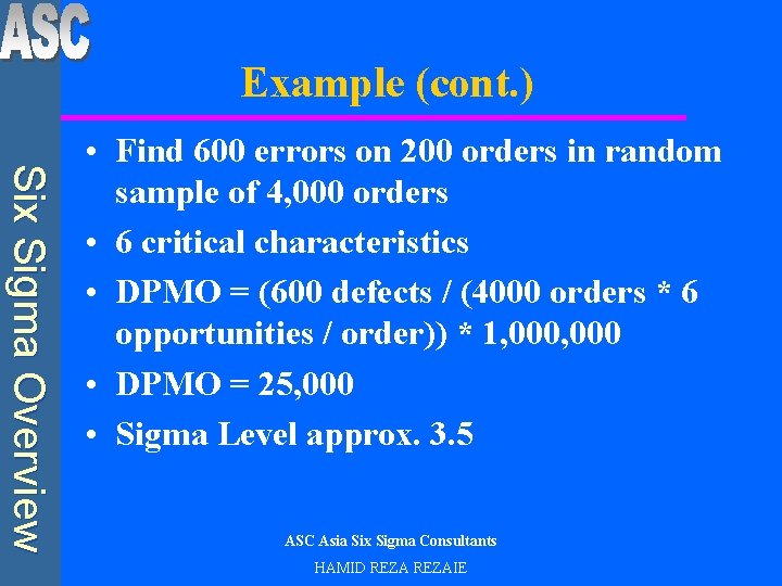 Example (cont. ) Six Sigma Overview • Find 600 errors on 200 orders in