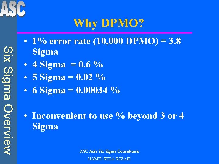 Why DPMO? Six Sigma Overview • 1% error rate (10, 000 DPMO) = 3.
