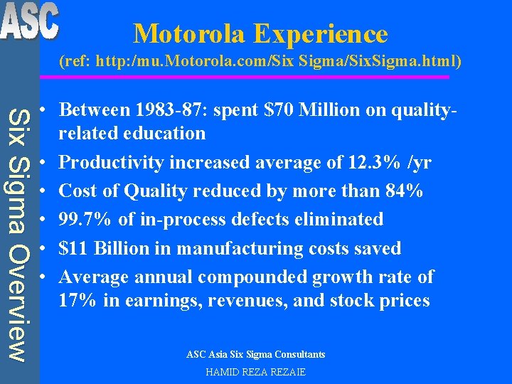 Motorola Experience (ref: http: /mu. Motorola. com/Six Sigma/Six. Sigma. html) Six Sigma Overview •