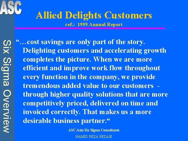 Allied Delights Customers ref. : 1999 Annual Report Six Sigma Overview “…cost savings are