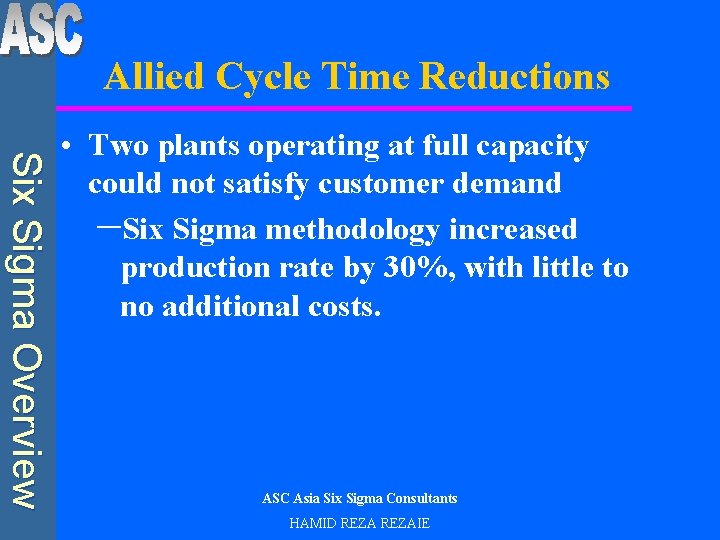 Allied Cycle Time Reductions Six Sigma Overview • Two plants operating at full capacity