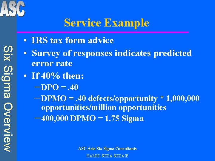 Service Example Six Sigma Overview • IRS tax form advice • Survey of responses